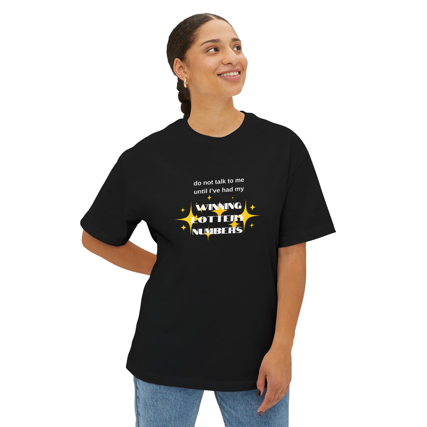 Do Not Talk To Me Until I've Had My Winning Lottery Numbers - Oversized Boxy Tee