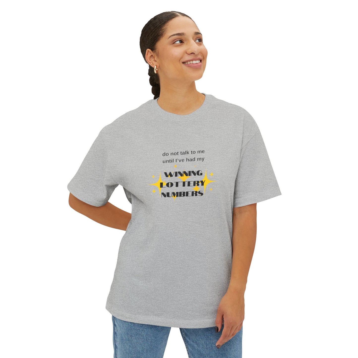 Do Not Talk To Me Until I've Had My Winning Lottery Numbers - Oversized Boxy Tee