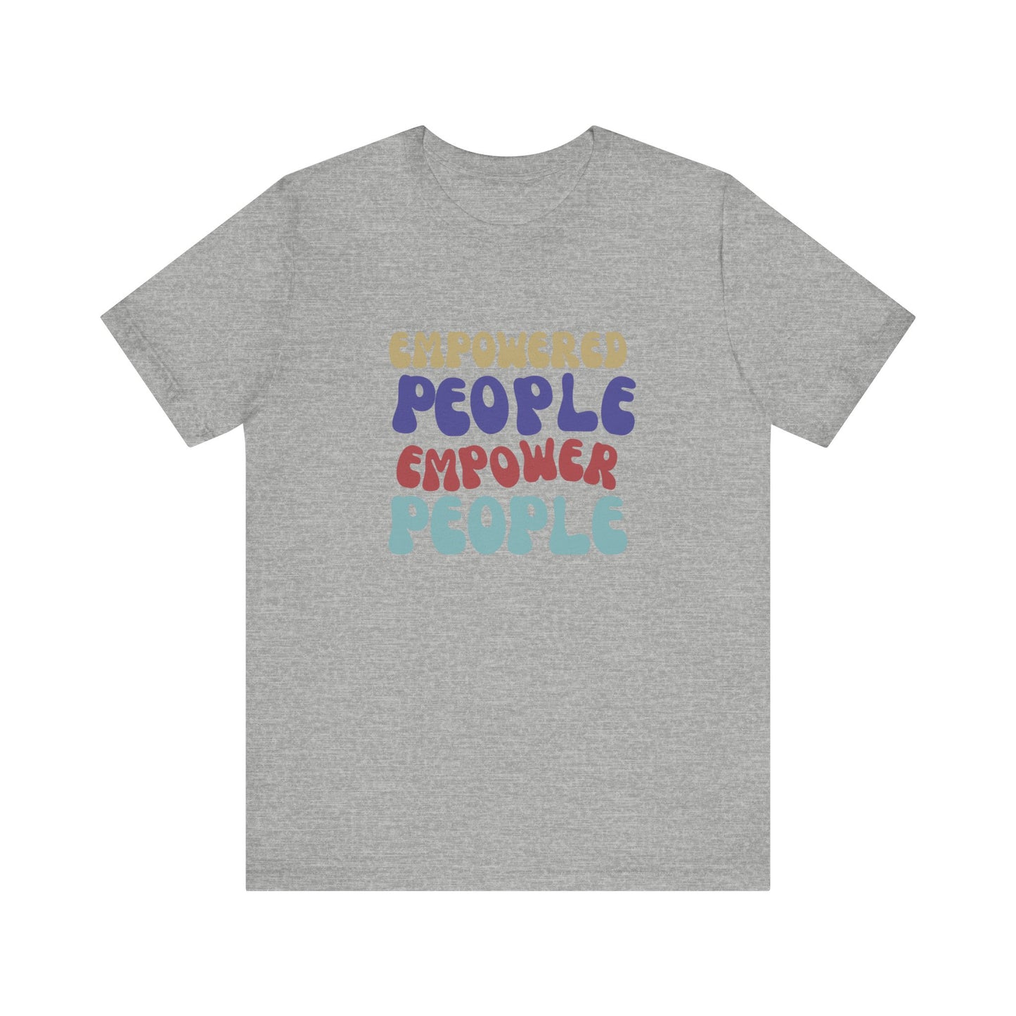 "Empowered People Empower People" T Shirt