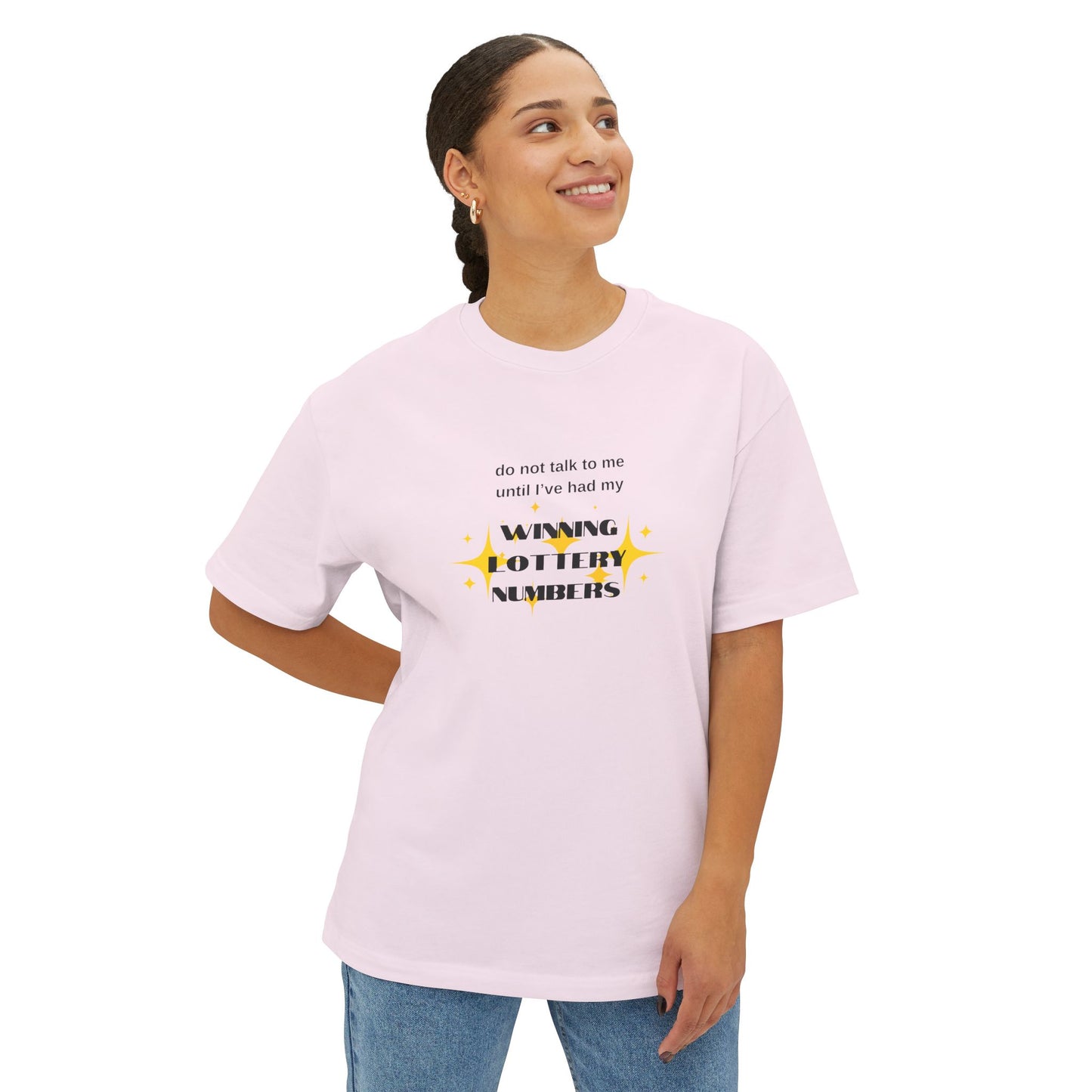 Do Not Talk To Me Until I've Had My Winning Lottery Numbers - Oversized Boxy Tee