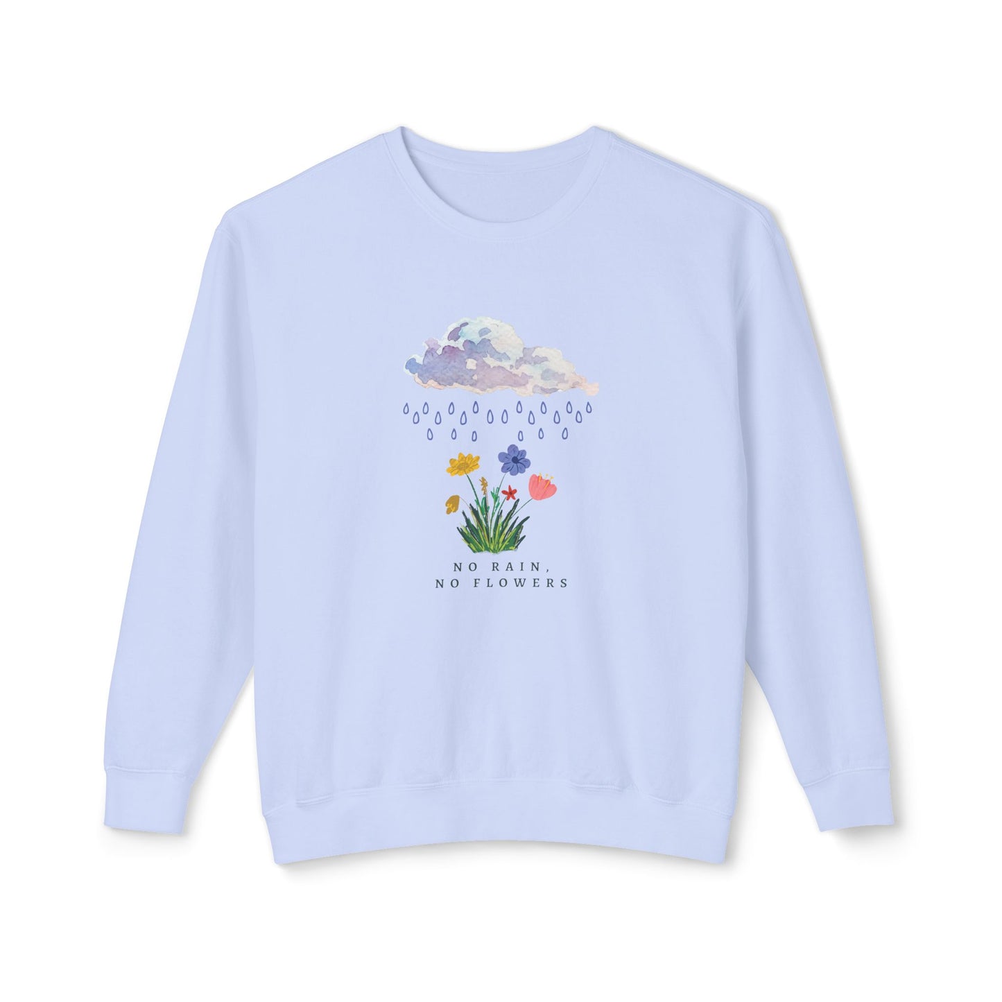 No Rain, No Flowers, Version 2 - Sweatshirt