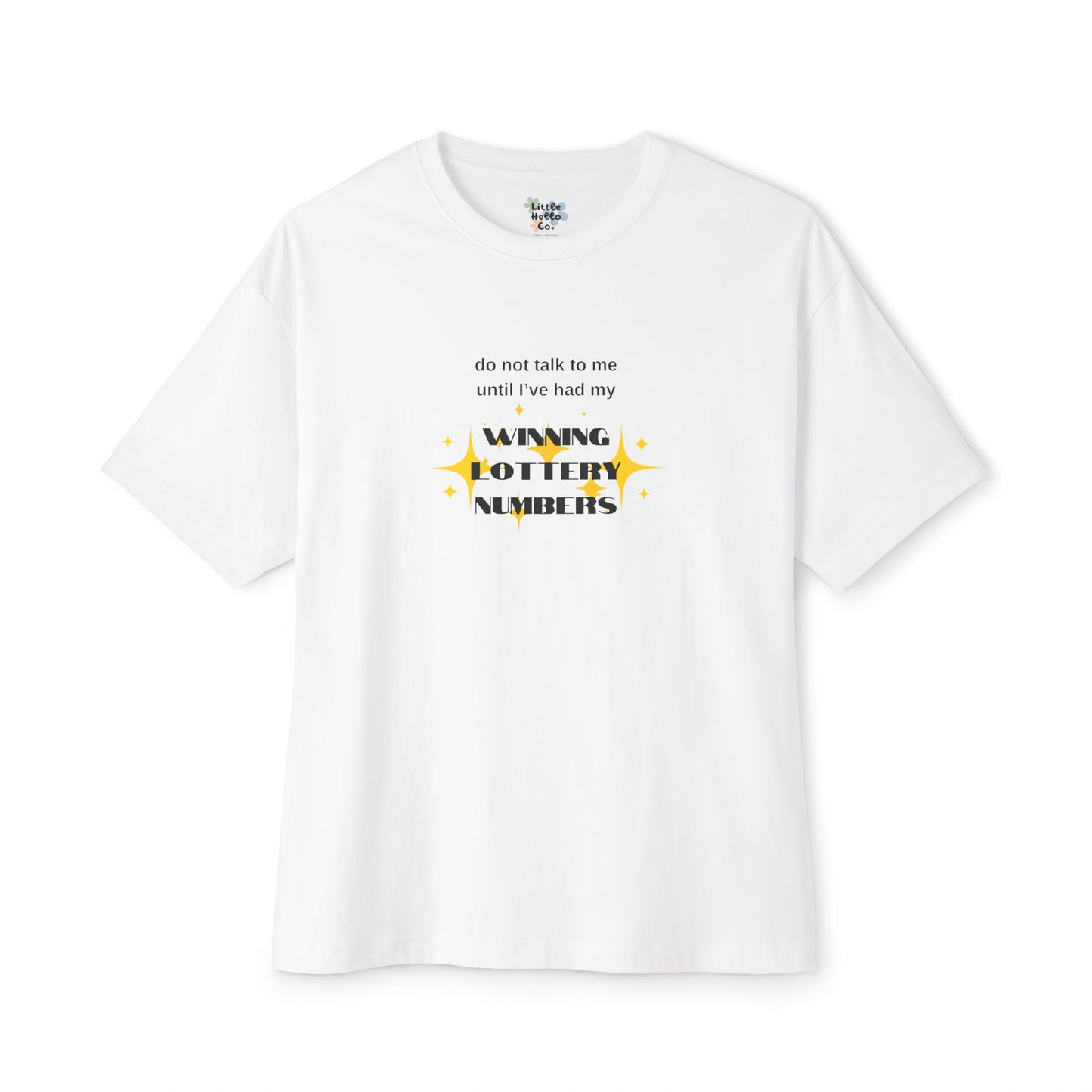 Do Not Talk To Me Until I've Had My Winning Lottery Numbers - Oversized Boxy Tee