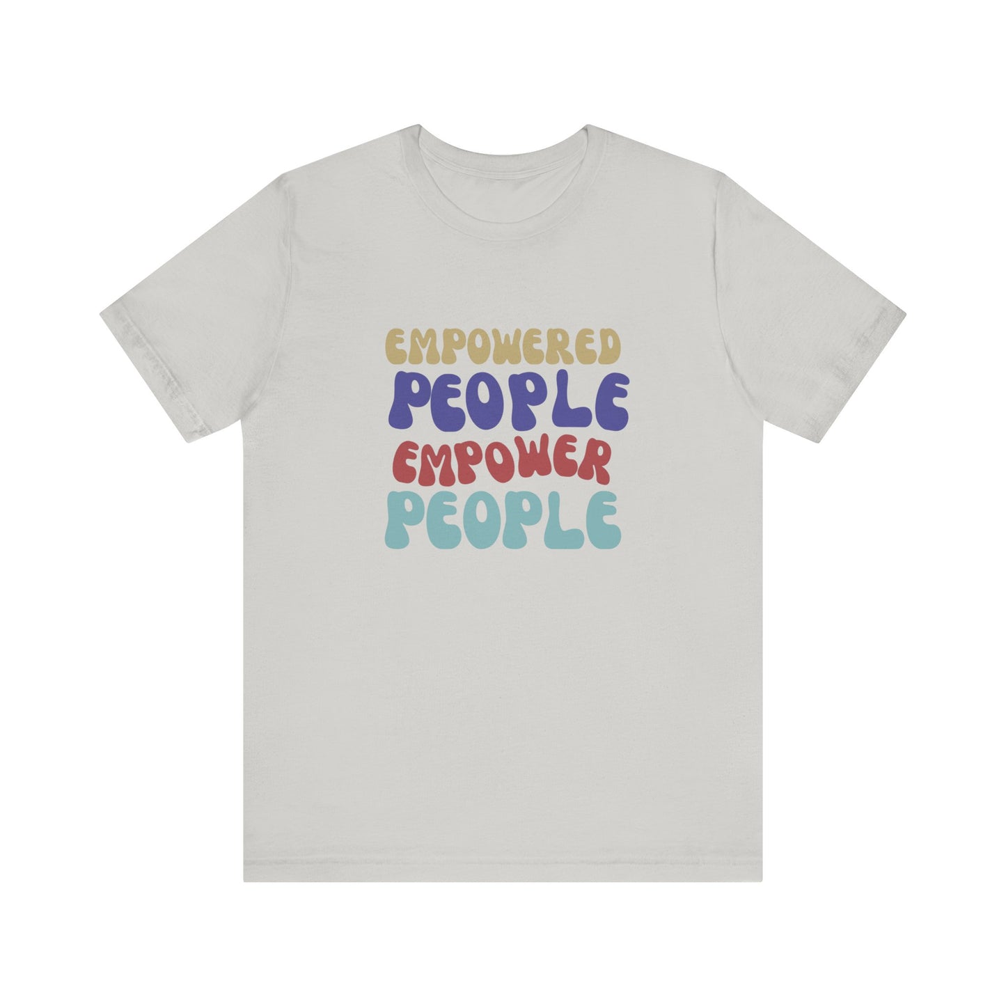 "Empowered People Empower People" T Shirt