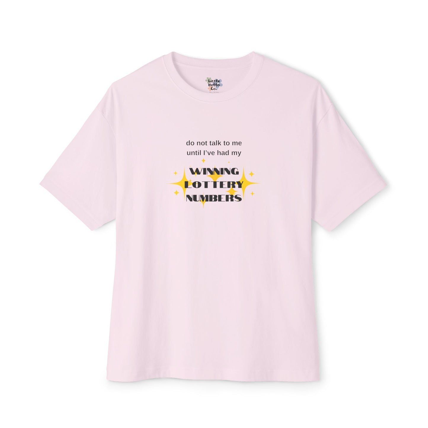 Do Not Talk To Me Until I've Had My Winning Lottery Numbers - Oversized Boxy Tee