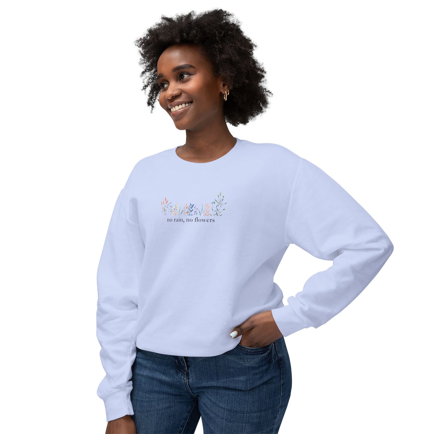 No Rain, No Flowers" Sweatshirt