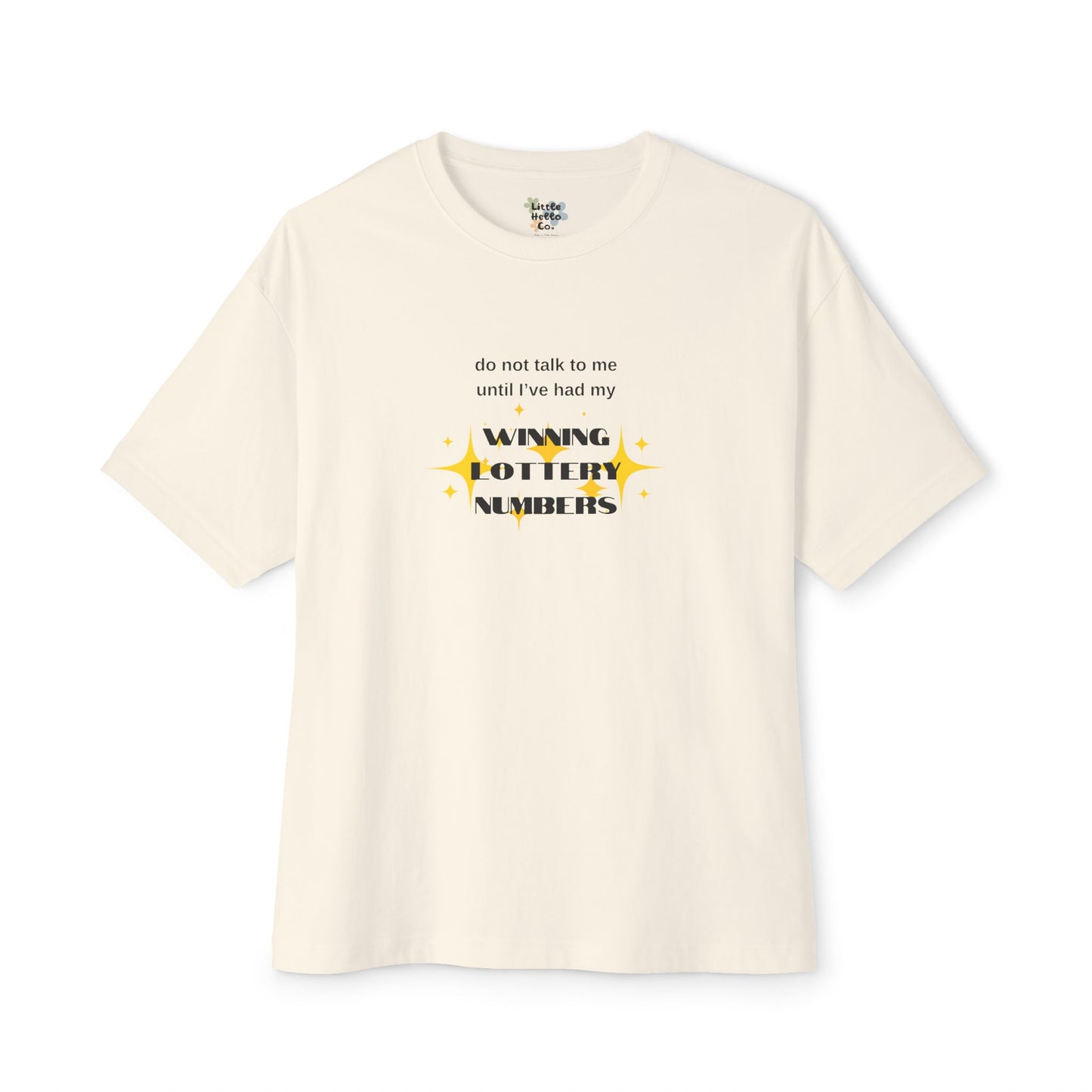 Do Not Talk To Me Until I've Had My Winning Lottery Numbers - Oversized Boxy Tee