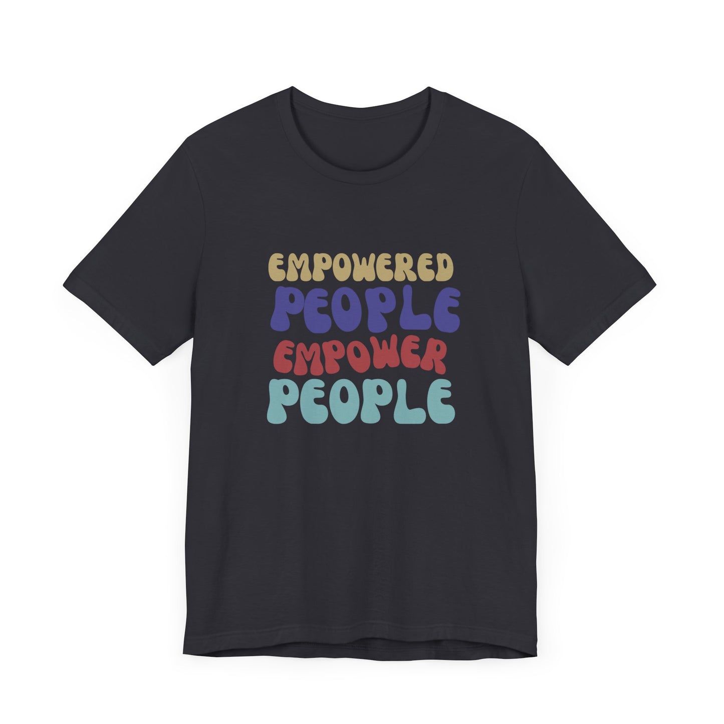 "Empowered People Empower People" T Shirt