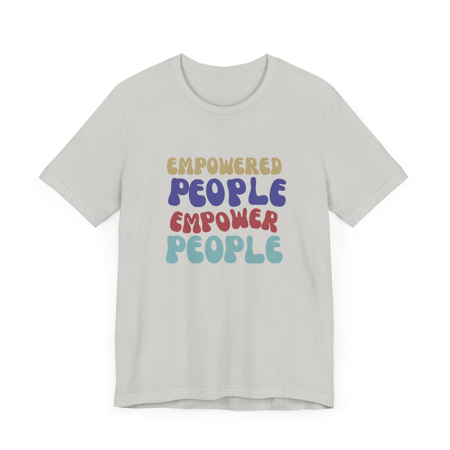 "Empowered People Empower People" T Shirt