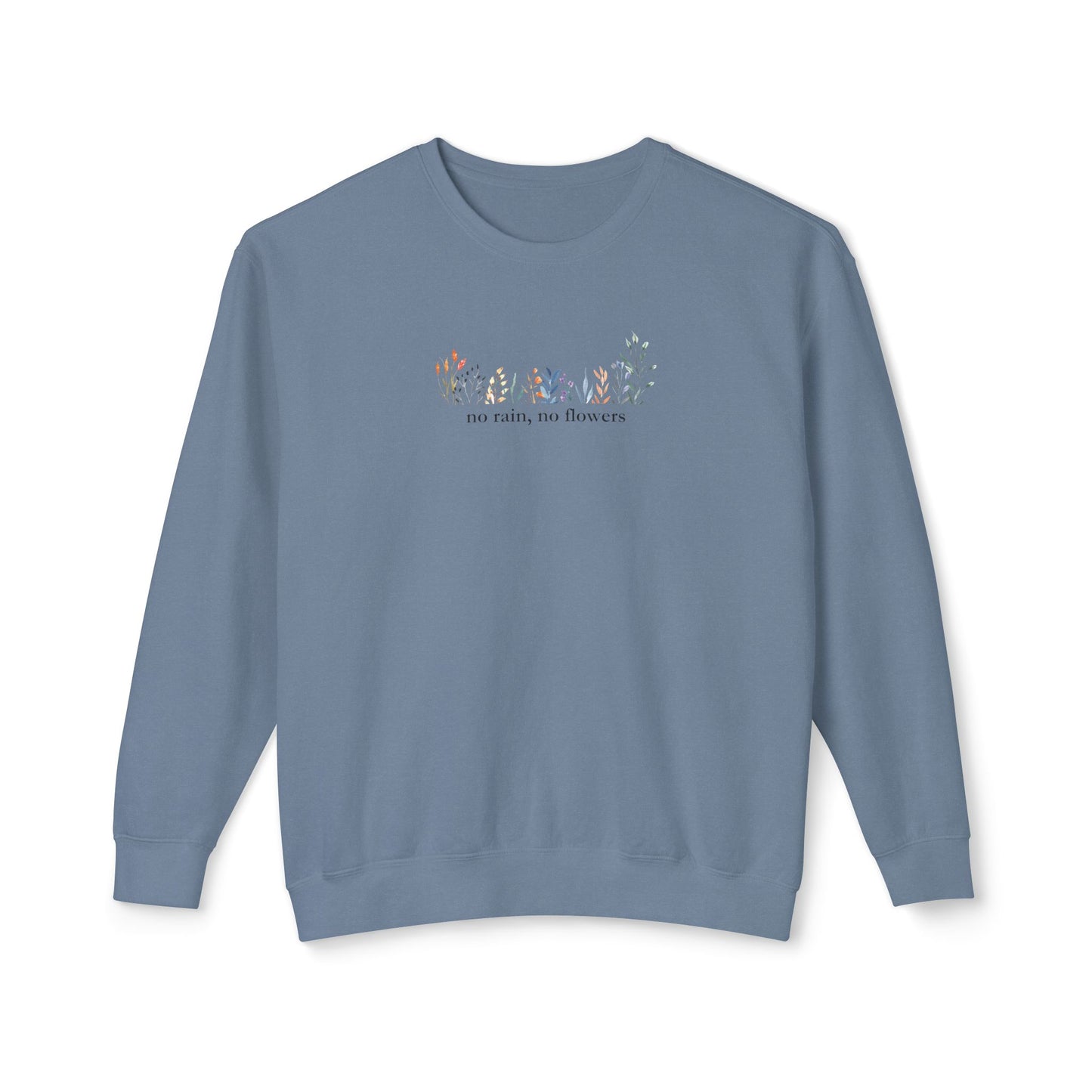 No Rain, No Flowers" Sweatshirt