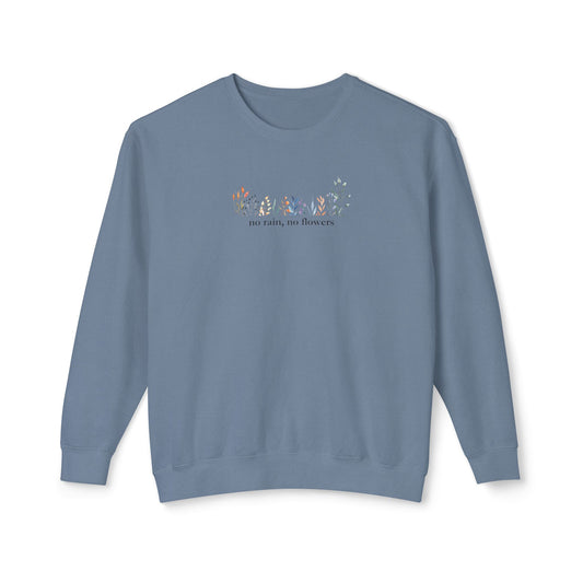 No Rain, No Flowers" Sweatshirt