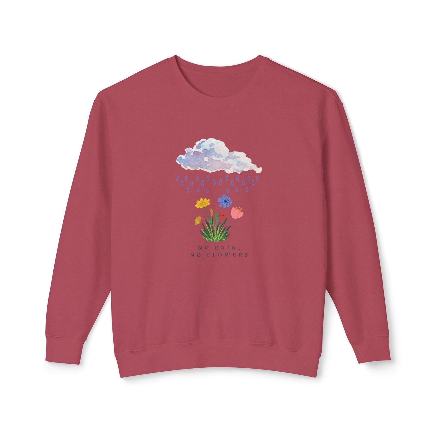 No Rain, No Flowers, Version 2 - Sweatshirt