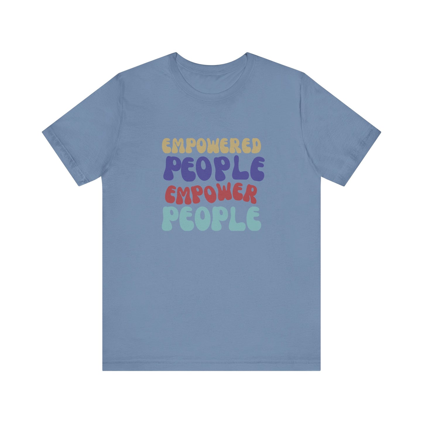 "Empowered People Empower People" T Shirt