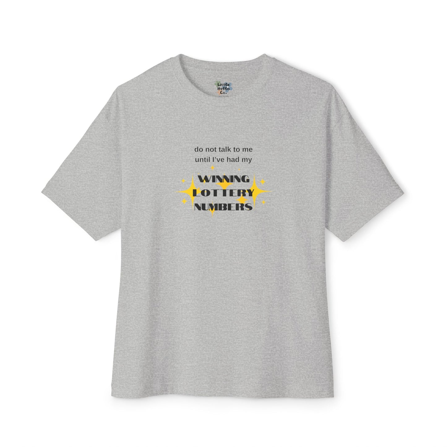 Do Not Talk To Me Until I've Had My Winning Lottery Numbers - Oversized Boxy Tee