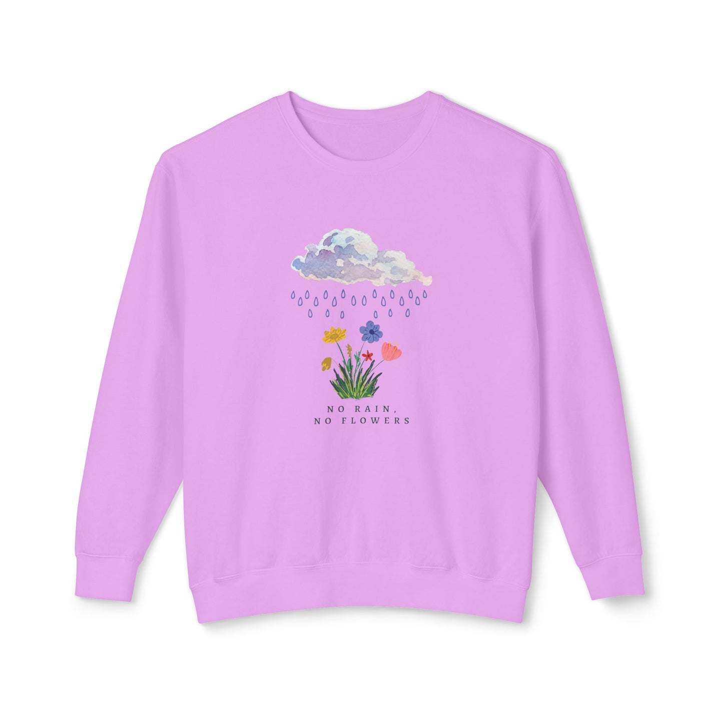 No Rain, No Flowers, Version 2 - Sweatshirt