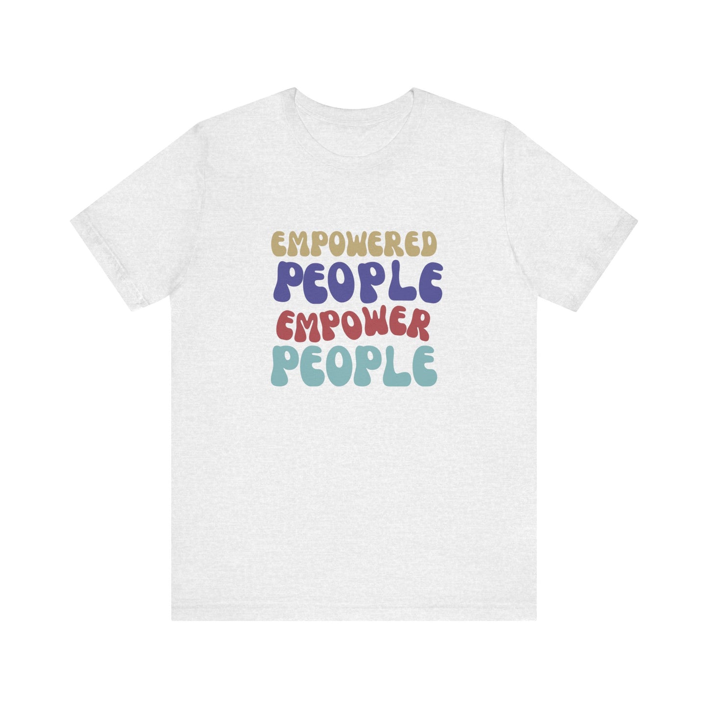 "Empowered People Empower People" T Shirt