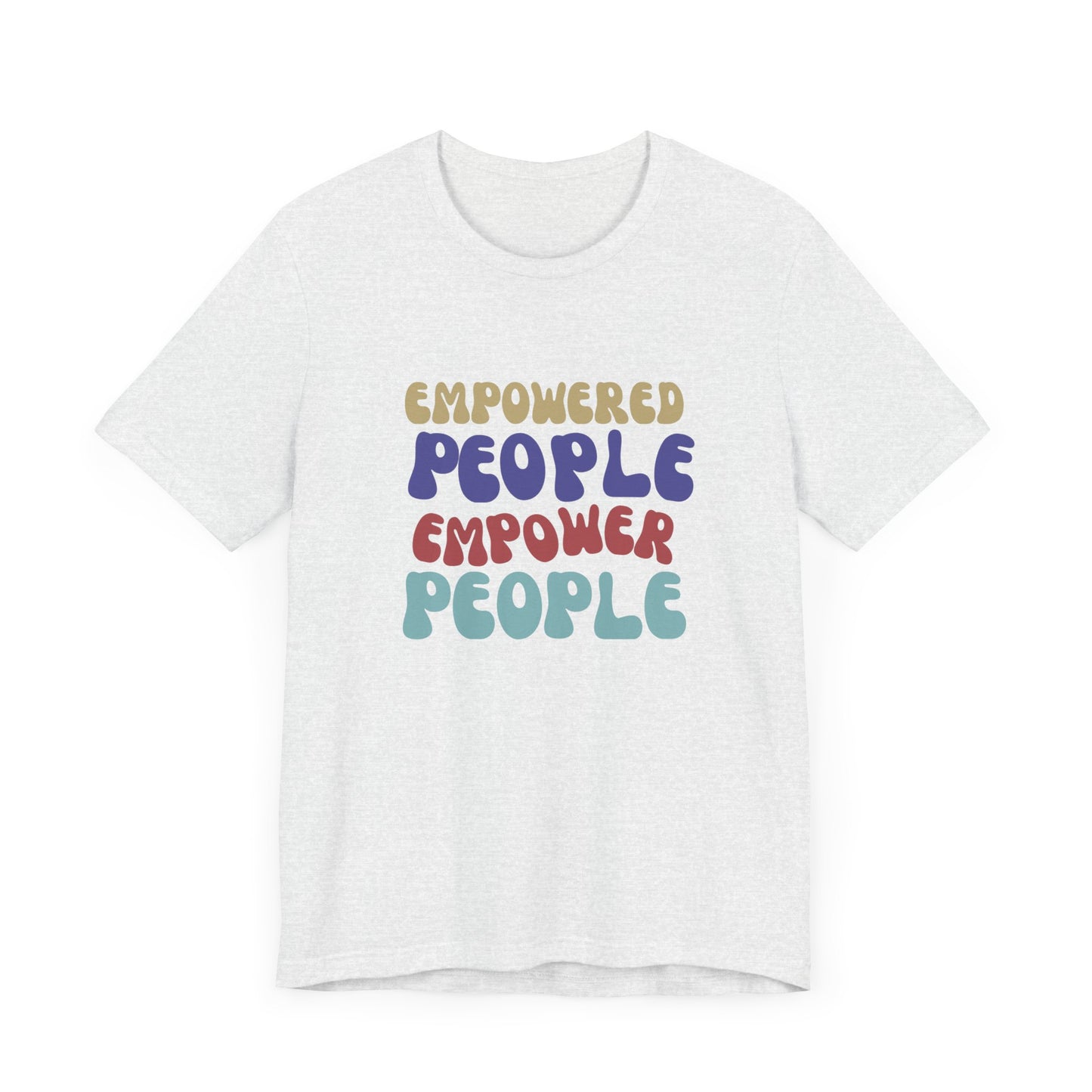 "Empowered People Empower People" T Shirt