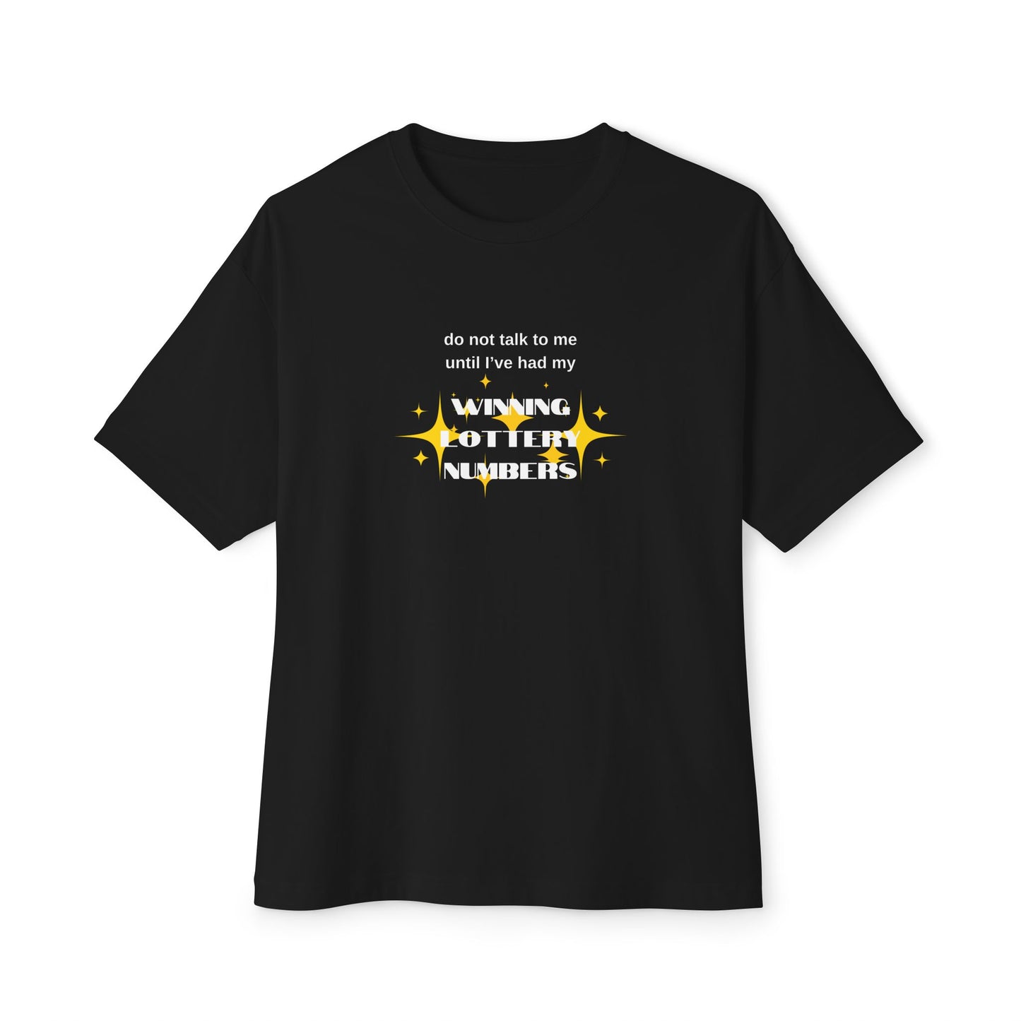 Do Not Talk To Me Until I've Had My Winning Lottery Numbers - Oversized Boxy Tee